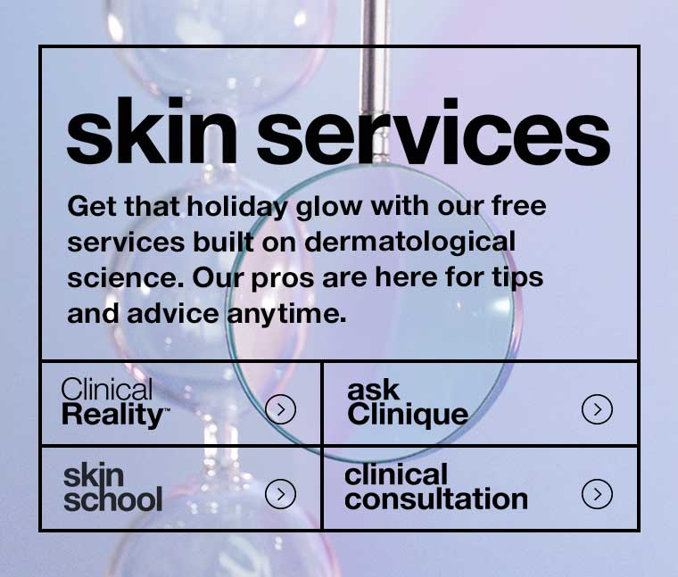 Skin Services. Get that holiday glow with our free services built on dermatological science.